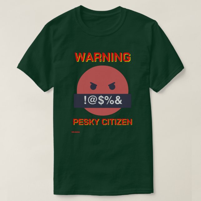 camiseta engraçada "AVISO PESKY CITIZEN" (Frente do Design)