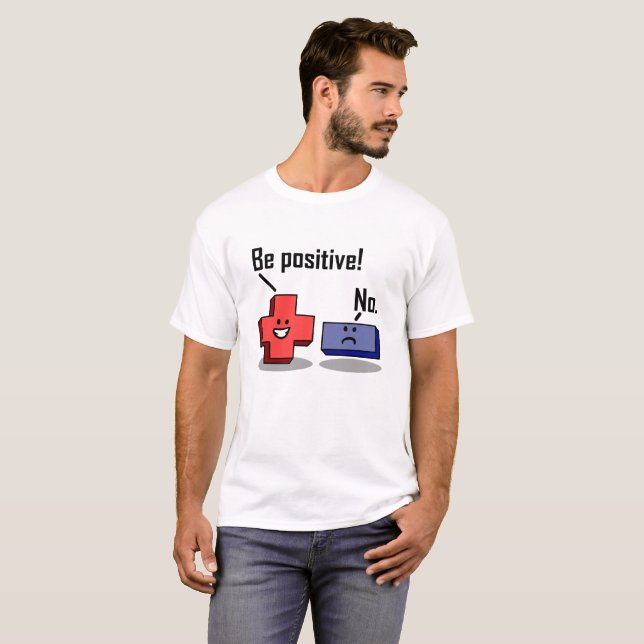 Camiseta Engraçada Be Positive (Frente Completa)