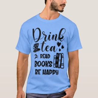 Camiseta Engraçada Bebida Chá Ler Livros Seja Feliz Chá E L