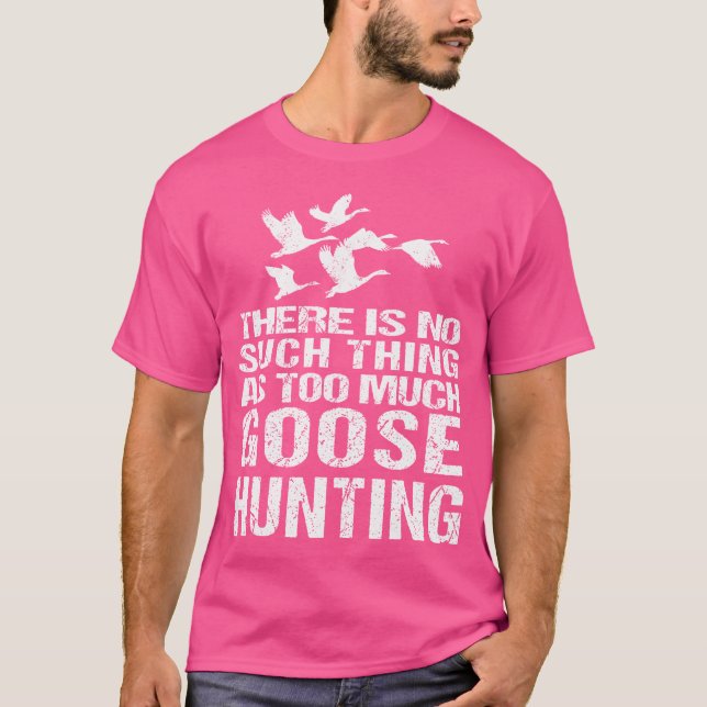 Camiseta Engraçada Caça De Ganso Não É Muito (Frente)