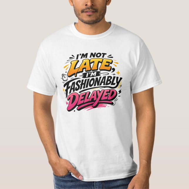 Camiseta engraçada com citação "Atrasado com estil (Frente)
