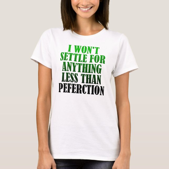 Camiseta engraçada com citação de perfeição mal es (Frente)