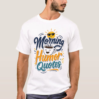 Camiseta engraçada de citações de humor matinal pa
