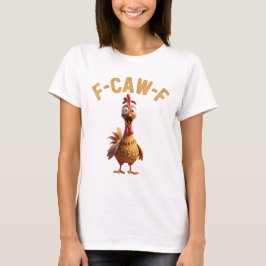 Camiseta engraçada de frango f caw f