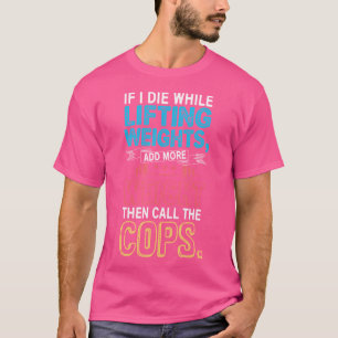 Camiseta Engraçada De Giro Se Morrer Pesos De Elev