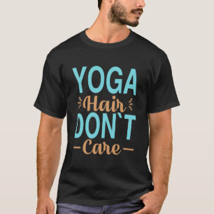 Camiseta engraçada de ioga, cabelo não se importa