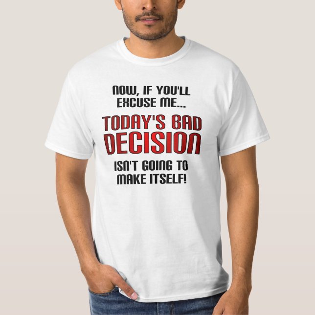 Camiseta engraçada de má decisão de hoje (Frente)