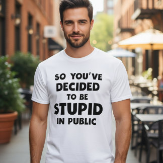 Camiseta engraçada de meme estúpido em público