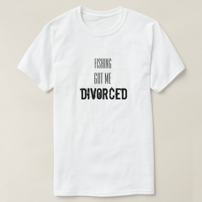 Camiseta Engraçada declaração com pesca me deixou divorciad (Frente do Design)