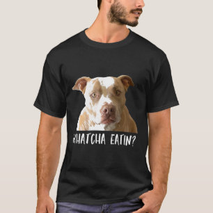 Camiseta engraçada do Pitbull O que você está come