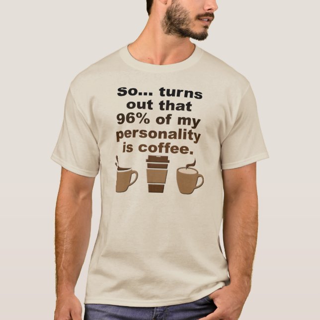 Camiseta engraçada é a personalidade do café (Frente)