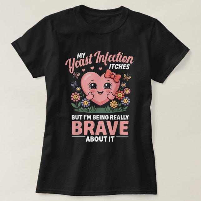 Camiseta Engraçada Infecção 'Brave About It' (Frente do Design)