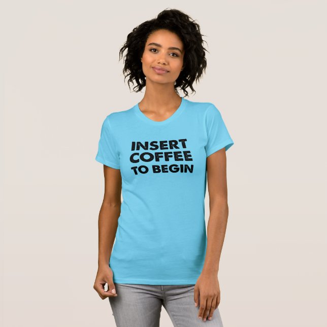 Camiseta engraçada Insira Café (Frente Completa)