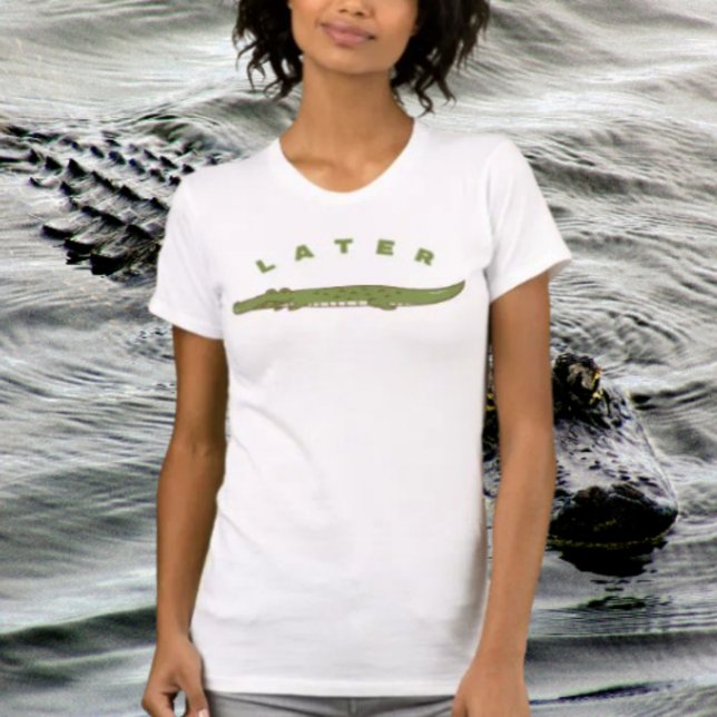 Camiseta engraçada Later Alligator – Gator legal (Criador carregado)