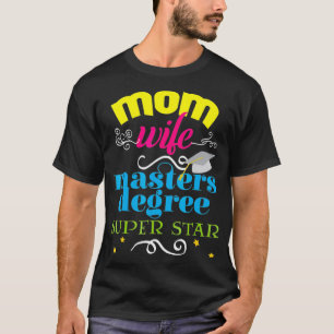 Camiseta Engraçada Mãe Mestrados Esposas Graduação Super St