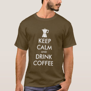 Camiseta engraçada mantenha a calma e beba café mo