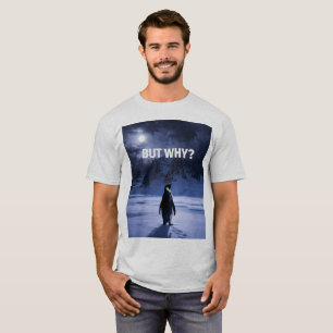 Camiseta Engraçada MAS POR QUE Pinguim
