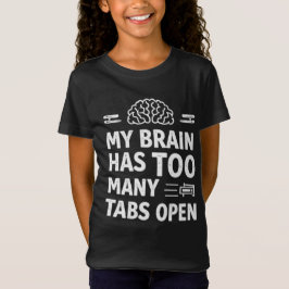 Camiseta engraçada "Meu Cérebro Tem Muitas Abas Ab