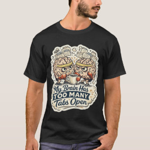 Camiseta Engraçada Meu Cérebro Tem Muitas Abas Abe