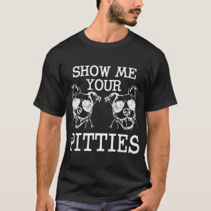 Camiseta Engraçada Mostre Seus Pitties Frase Pitbu