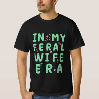 Camiseta engraçada na era Minha Esposa Feral legal