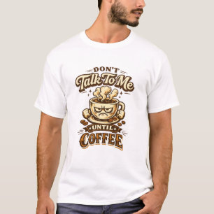 Camiseta engraçada para amantes de café – Não fale