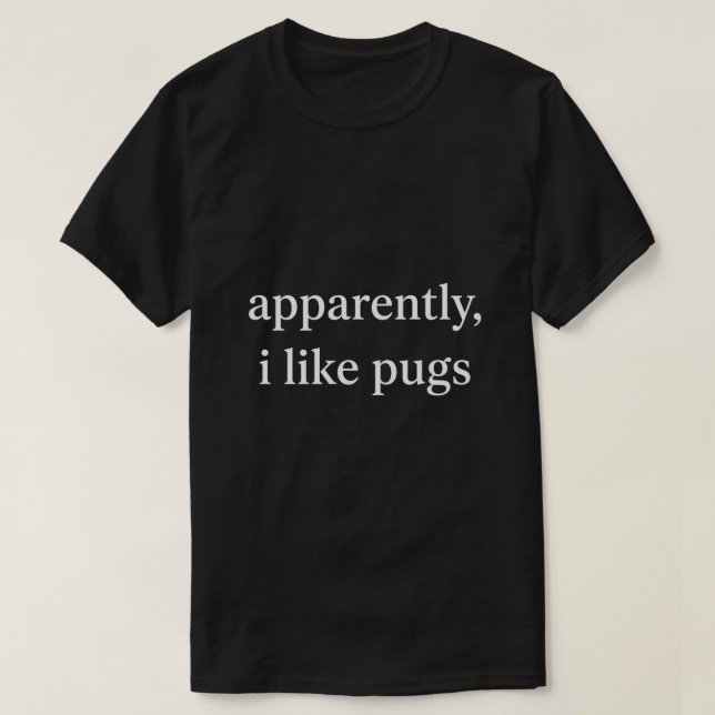 Camiseta Engraçada para Amantes de Pug, Aparenteme (Frente do Design)