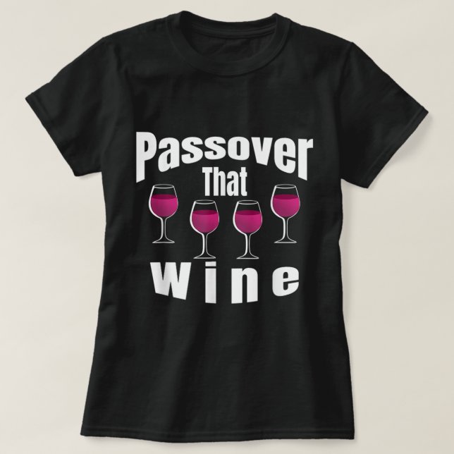 Camiseta Engraçada Passagem Que Vinho Jewish Celebration Pe (Frente do Design)
