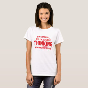 Camiseta engraçada pensando em como você é irritan