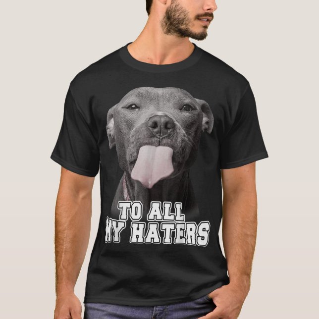Camiseta Engraçada Pitbull Para Todos Os Meus Odiadores Cac (Frente)