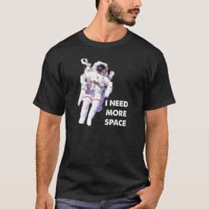 Camiseta engraçada Preciso de Mais Espaço
