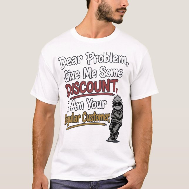Camiseta engraçada "Querido Problema, Me Dê um Des (Frente)