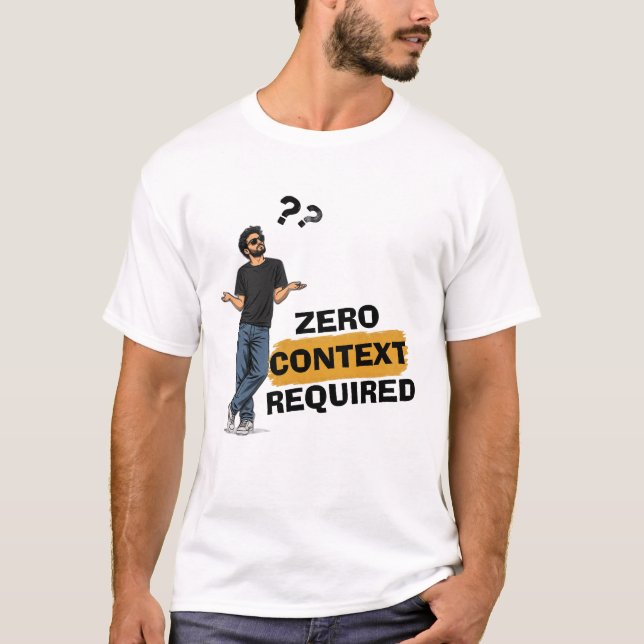 Camiseta engraçada sem contexto necessário (Frente)