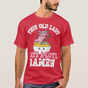Camiseta Engraçada Velha Senhora Ramen Axolotl Pun Velha Se