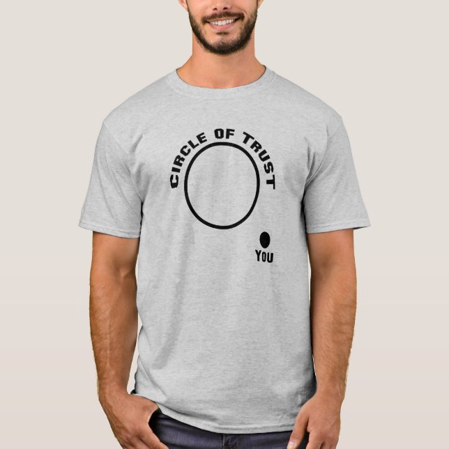 Camiseta engraçada, você fora do Círculo de Confia (Frente)