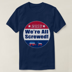 Camiseta   engraçado 2016 eleições   nós todos somos