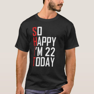 Camiseta Engraçado 22º Aniversário Piada Adulta Tão Feliz Q