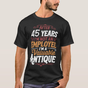 Camiseta Engraçado 45 Anos Depois Ainda Não Foi Demitido 45