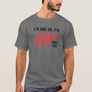 Camiseta Engraçado 50º Aniversário Não tenho 50 Eu tenho 49