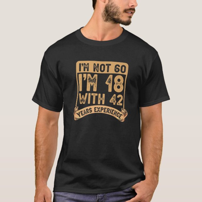 Camiseta Engraçado 60º Aniversário Eu não 60 Eu sou 18 1962 (Frente)