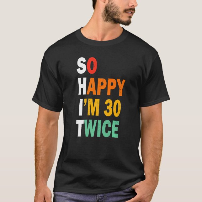 Camiseta Engraçado 60º Aniversário Tão feliz que estou 30 v (Frente)