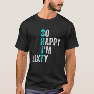 Camiseta Engraçado 60º aniversário Tão feliz que estou 60 a
