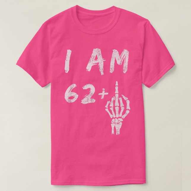Camiseta Engraçado 63º Aniversário Eu Tenho 62 Mais Esquele (Frente do Design)