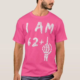 Camiseta Engraçado 63º Aniversário Eu Tenho 62 Mais Esquele
