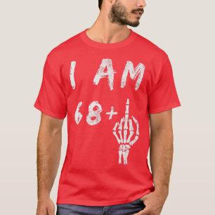 Camiseta Engraçado 69º Aniversário Eu Tenho 68 Mais Esquele