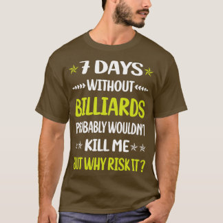 Camiseta Engraçado 7 Dias Sem Bilhar