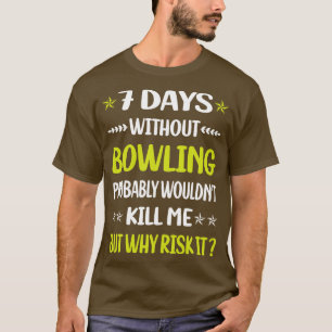 Camiseta Engraçado 7 Dias Sem Boliche