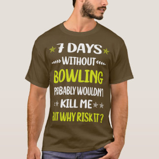 Camiseta Engraçado 7 Dias Sem Boliche