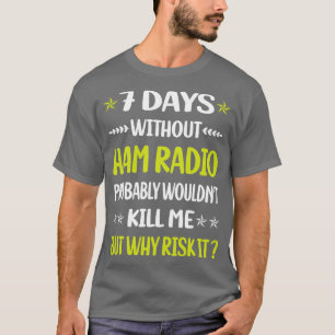 Camiseta Engraçado 7 Dias Sem Rádio Ham Rádio Amador