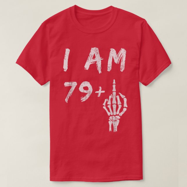 Camiseta Engraçado 80 Aniversário Eu Sou 79 Mais Esqueleto  (Frente do Design)